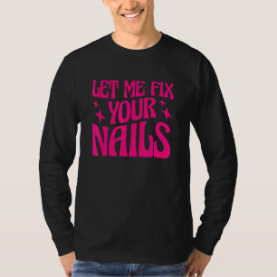 Camiseta Deixe-me Consertar suas Unhas Técnico de Unhas