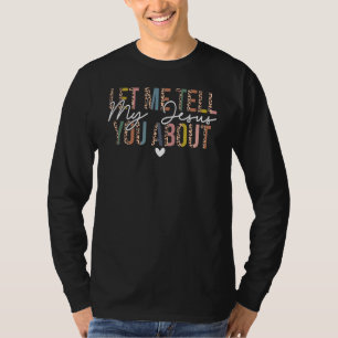 Camiseta Deixe-me contar sobre meu Jesus Leopard Cristãos
