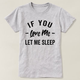 Camiseta Deixe-Me Dormir Engraçado Citação