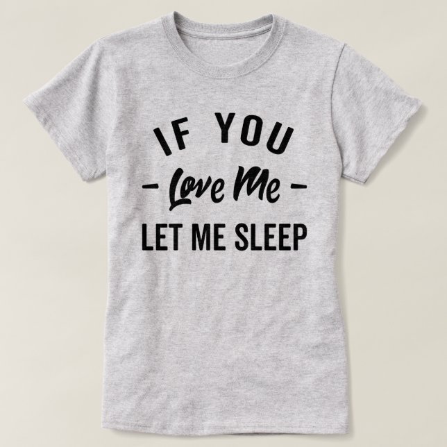 Camiseta Deixe-Me Dormir Engraçado Citação (Frente do Design)
