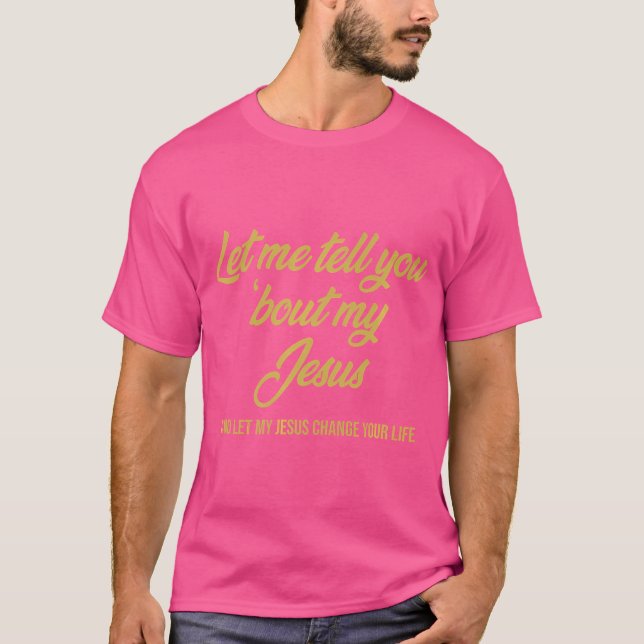 Camiseta Deixe-Me Falar Sobre Meu Jesus (Frente)