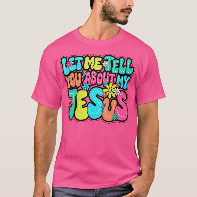 Camiseta Deixe-Me Falar Sobre Meu Jesus (Frente)
