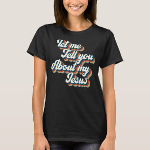 Camiseta Deixe-Me Falar Sobre Meu Jesus Cristo, Cristão, Mi