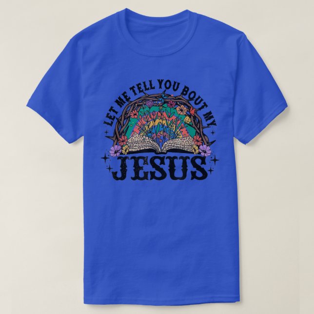 Camiseta Deixe-Me Falar Sobre Meu Jesus Cristo Jes Flores C (Frente do Design)