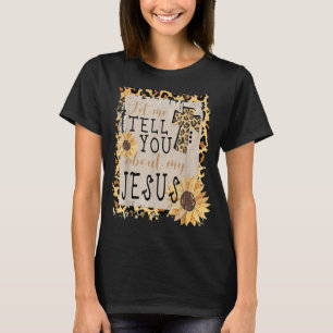 Camiseta Deixe-Me Falar Sobre Meu Jesus Leopardo Girassol