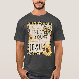Camiseta Deixe-Me Falar Sobre Meu Jesus Leopardo Girassol