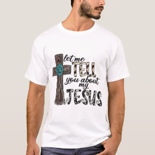 Camiseta Deixe-Me Falar Sobre Meu Jesus Wooden Western Chri