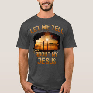 Camiseta Deixe-Me Falar Sobre Meus Jesus Homens Mulheres Cr