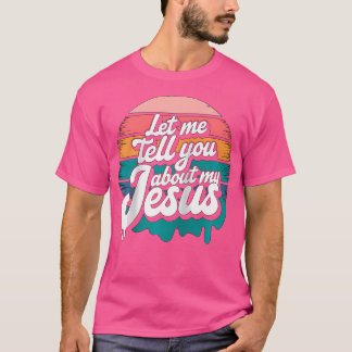Camiseta Deixe-me Falar Sobre o Meu Jesus Religioso Cristão