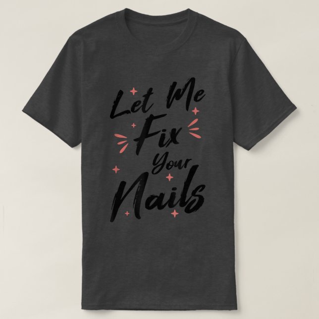 Camiseta Deixe-me fazer o seu técnico de pregos do Unhas Na (Frente do Design)
