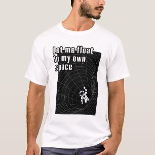 Camiseta Deixe-me flutuar no meu próprio espaço