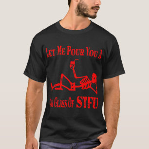 Camiseta Deixe-Me Ir Dar-Lhe Um Copo Alto De STFU   #