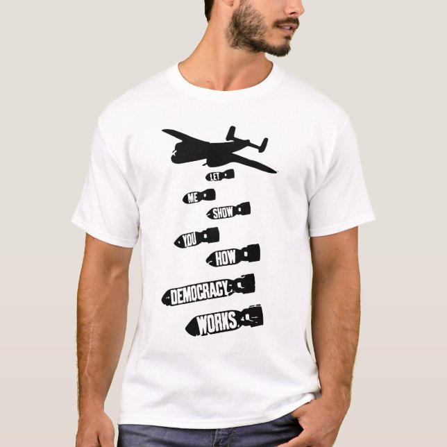 Camiseta Deixe-Me Mostrar Como A Democracia Funciona (Frente)