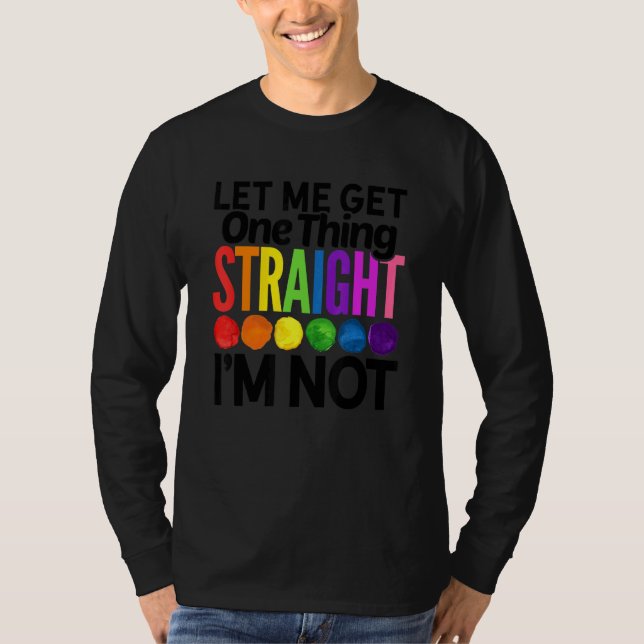 Camiseta Deixe-me pegar um Hetero que não sou Lgbtq Rainbo (Frente)