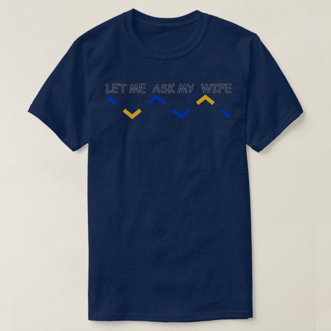 Camiseta deixe-me perguntar à minha esposa (Frente do Design)