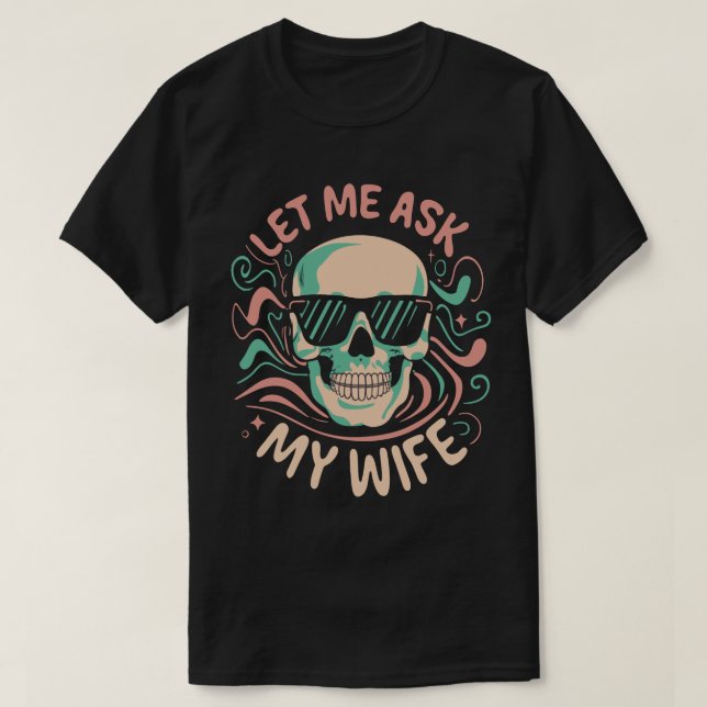 Camiseta Deixe-me perguntar à minha esposa, Funny, retro, h (Frente do Design)