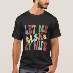Camiseta Deixe-Me Perguntar À Minha Esposa Marido Engraçado
