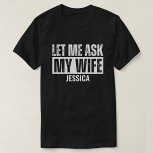 Camiseta Deixe-me Perguntar à Minha Esposa para Marido Pers