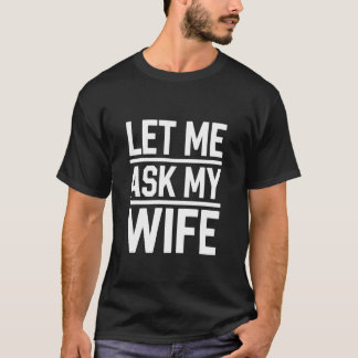 Camiseta Deixe-me Perguntar à Minha Esposa Piada de Marido