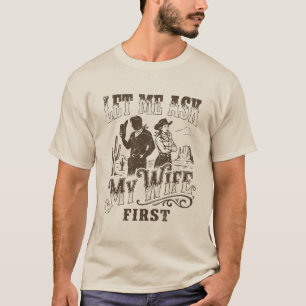 Camiseta Deixe-me perguntar à minha esposa primeiro Western