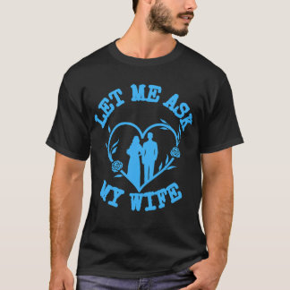 Camiseta Deixe-me Perguntar à Minha Esposa,Roupas de Esposa
