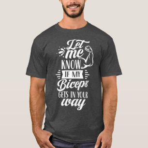 Camiseta Deixe-Me Saber Se Meus Biceps Entram No Seu Caminh