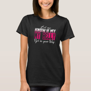 Camiseta Deixe-Me Saber Se Minha Barriga Entra No Seu Camin
