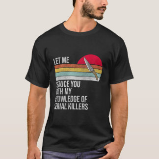 Camiseta Deixe-Me Seduzi-Lo Com Meu Conhecimento De Matar S