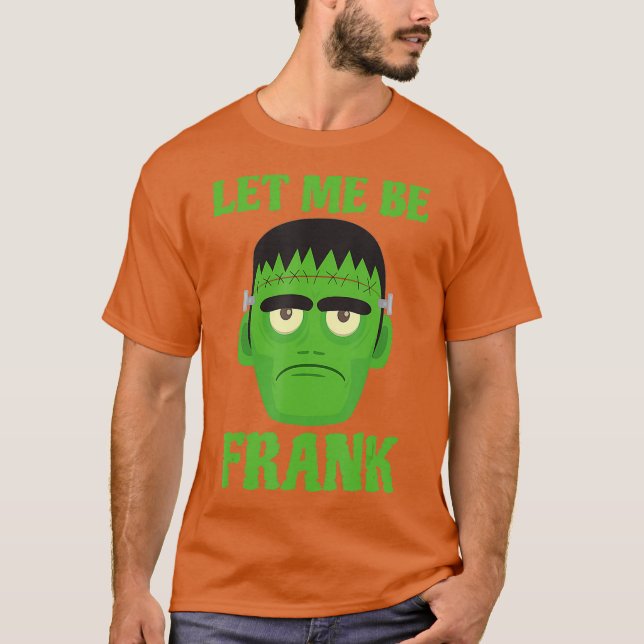 Camiseta Deixe-Me Ser Frank Engraçado Frankenstein Hallowee (Frente)
