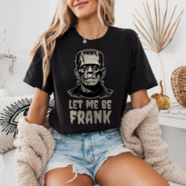 Camiseta Deixe-Me Ser Frank Frankenstein Dia de as Bruxas e