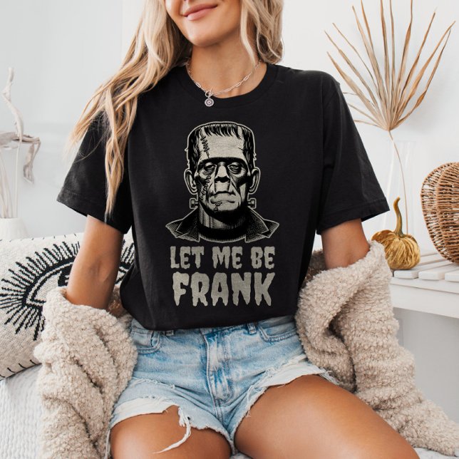 Camiseta Deixe-Me Ser Frank Frankenstein Dia de as Bruxas e (Criador carregado)