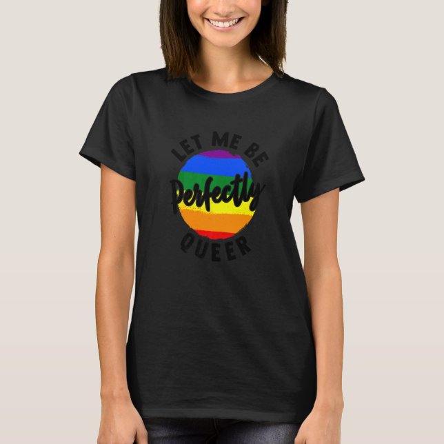 Camiseta Deixe-me Ser Perfeitamente Lésbica Transgênero Gay (Frente)
