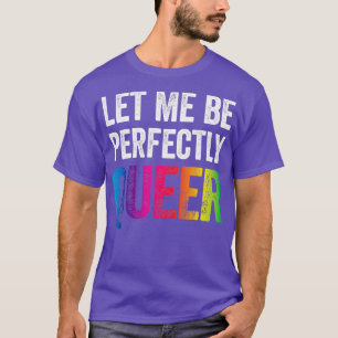 Camiseta Deixe-Me Ser Perfeitamente Mais Engraçado Gay Pun 