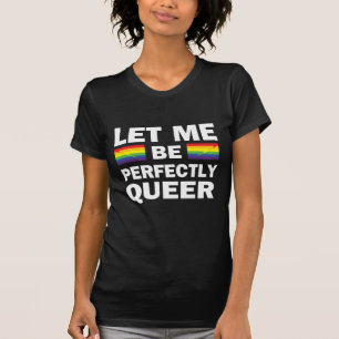 Camiseta Deixe-Me Ser Perfeitamente Mais Queer