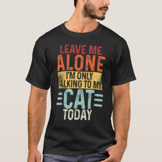 Camiseta Deixe-me sozinho Estou apenas conversando com meu 