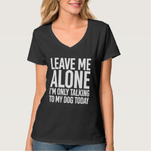 Camiseta Deixe-Me Sozinho Estou Falando Com Meu Cachorro Ho