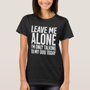 Camiseta Deixe-Me Sozinho Estou Falando Com Meu Cachorro Ho