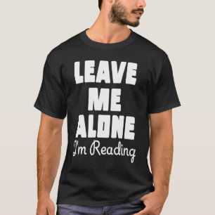 Camiseta Deixe-me sozinho Estou lendo Mesa de livro sarcást