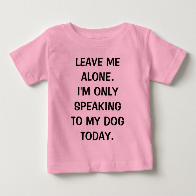 Camiseta Deixe-me sozinho, só estou falando com meu cachorr (Frente)