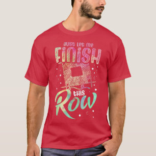 Camiseta Deixe-me terminar esta fila para uma engraçada Cro