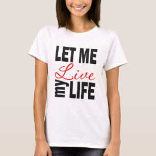 Camiseta Deixe-me viver minha vida no branco