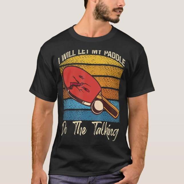 Camiseta Deixe Meu Paddle Fazer O Jogo De Conversação Ping  (Frente)