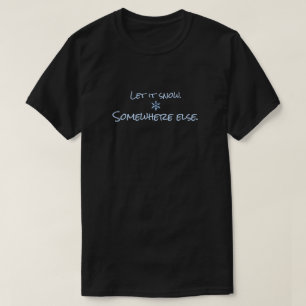 Camiseta Deixe Nevar em Outro Lugar Meme Divertido de Inver