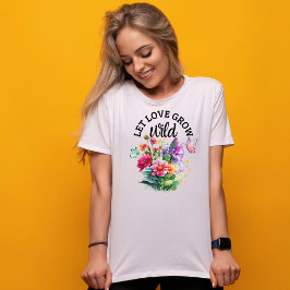 Camiseta Deixe o amor crescer selvagem - bonito positivo