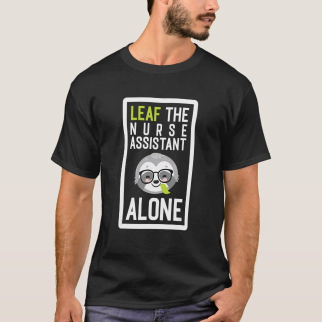 Camiseta Deixe O Assistente De Enfermeira Sozinho Engraçado (Frente)