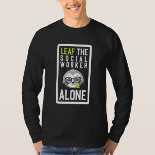 Camiseta Deixe o Assistente Social Sozinho Sloth Engraçado