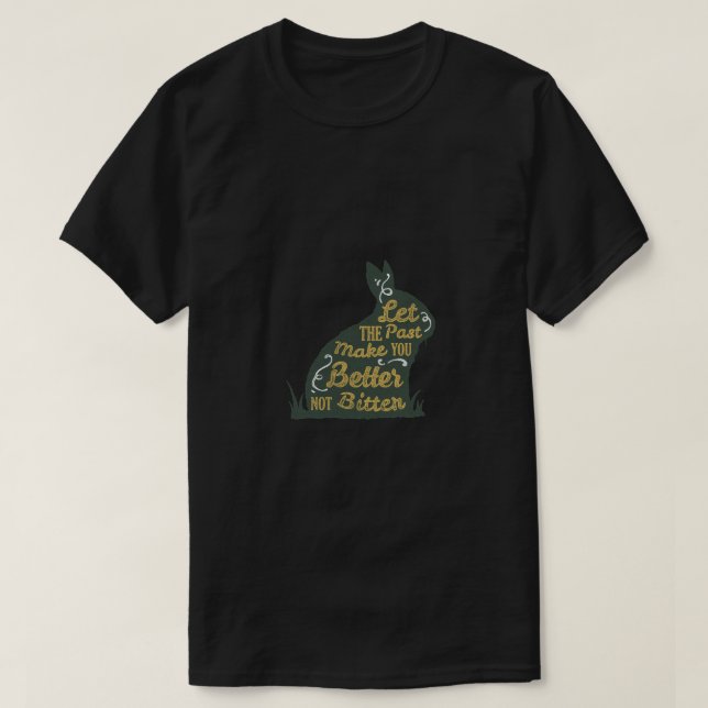 Camiseta Deixe o Passado Torná-lo Melhor, Não Amargo (Frente do Design)