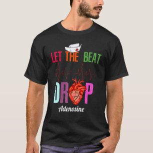 Camiseta Deixe o ritmo cair Adenosina Enfermeira engraçada