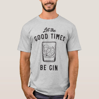 Camiseta Deixe os bons tempos ser gim