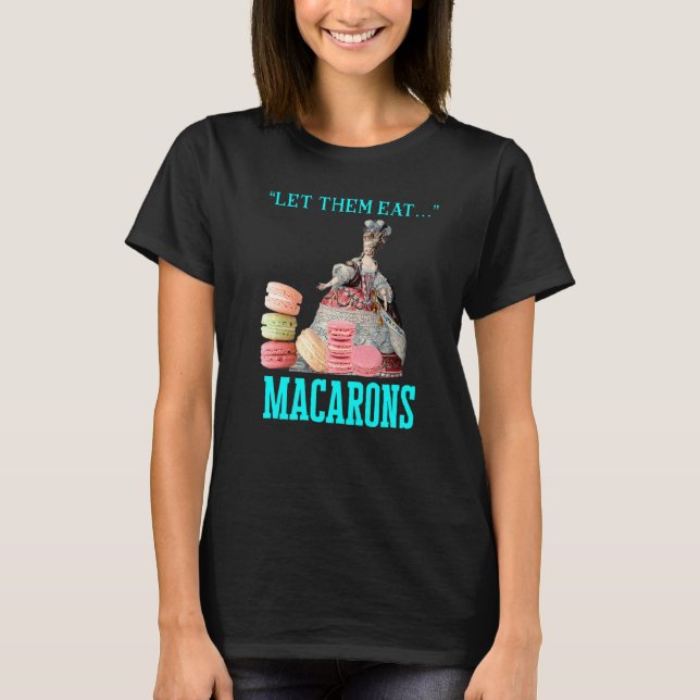 Camiseta Deixe-Os Comer Macarons Marie Antoinette Macaron (Frente)
